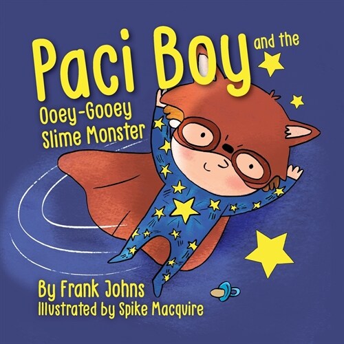 Paci Boy and the Ooey Gooey Slime Monster (Paperback)