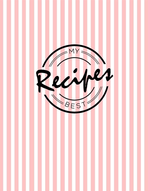 My Best Recipes: Write down your beloved recipes and create your own cookbook. 120 recipe notebook. Organize your favourite dishes. Ori (Paperback)