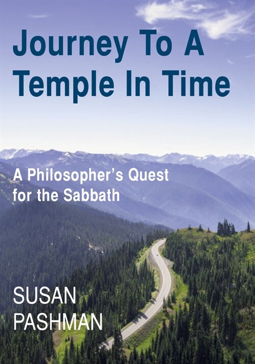 Journey to a Temple in Time : A Philosophers Quest for the Sabbath (Hardcover)