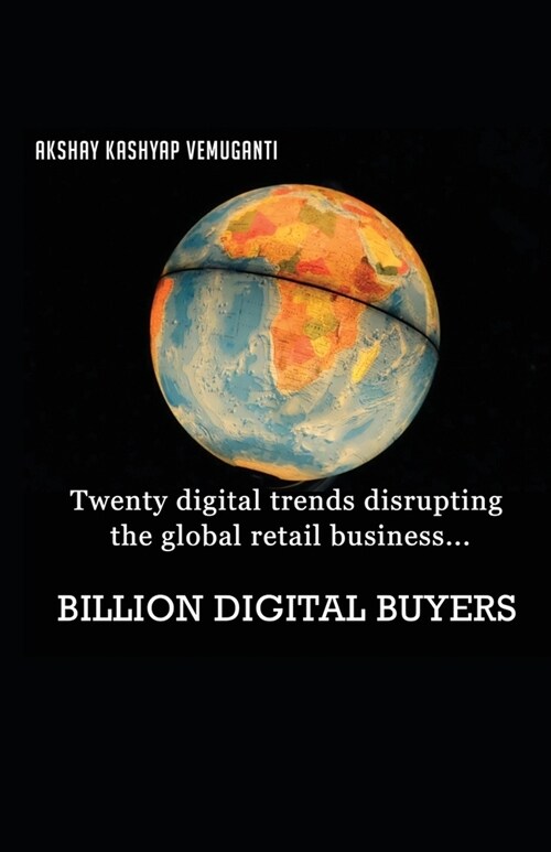 Billion Digital Buyers: Twenty Digital Trends Disrupting the Global Retail Business (Paperback)