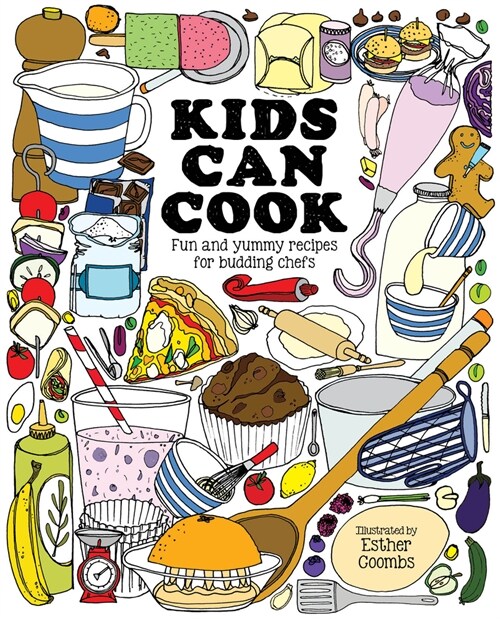 Kids Can Cook: Fun and Yummy Recipes for Budding Chefs (Hardcover)