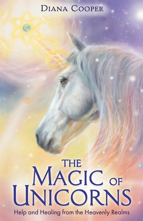 The Magic of Unicorns : Help and Healing from the Heavenly Realms (Paperback)