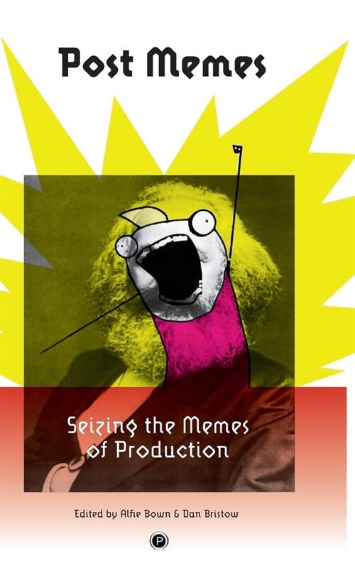 Post Memes: Seizing the Memes of Production (Paperback)