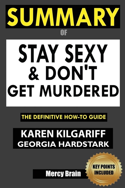 Summary Of Stay Sexy & Dont Get Murdered: The Definitive How-To Guide (Paperback)