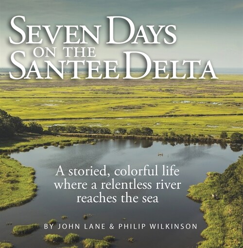 Seven Days on the Santee Delta (Hardcover)