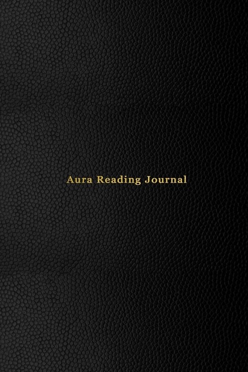 Aura Reading Journal: Note log book for energy healers, readers and New Age Therapists - Crystal healing essential oil therapy note book - P (Paperback)