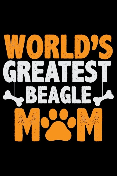 Worlds Greatest Beagle Mom: Cool Beagle Dog Journal Notebook - Beagle Dog Lover Gifts - Funny Beagle Dog Notebook Journal - Beagle Owner Gifts, Fu (Paperback)