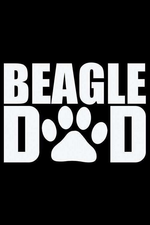 Beagle Dad: Cool Beagle Dog Journal Notebook - Beagle Dog Lover Gifts - Funny Beagle Dog Notebook Journal - Beagle Owner Gifts, Fu (Paperback)