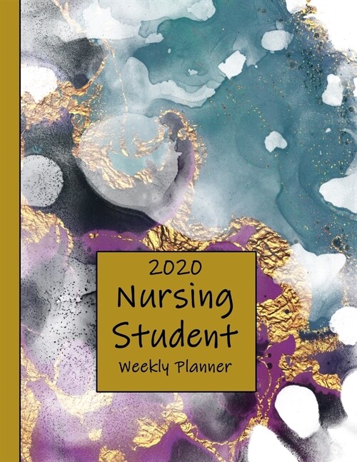 2020 Nursing Student Weekly Planner: LPN RN Nurse CNA Education Monthly Daily Class Assignment Activities Schedule Journal Pages Watercolor Teal Purpl (Paperback)