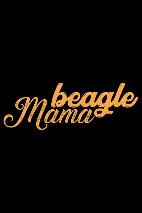 Beagle Mama: Cool Beagle Dog Journal Notebook - Beagle Dog Lover Gifts - Funny Beagle Dog Notebook Journal - Beagle Owner Gifts, Fu (Paperback)