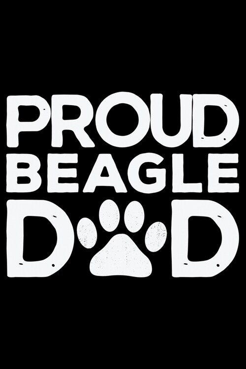 Proud Beagle Dad: Cool Beagle Dog Journal Notebook - Beagle Dog Lover Gifts - Funny Beagle Dog Notebook Journal - Beagle Owner Gifts, Fu (Paperback)