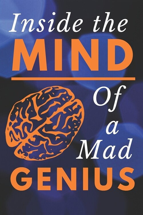 Inside The Mind of a Mad Genius: Notebook with funny saying 120 Blank Lined Pages (Paperback)