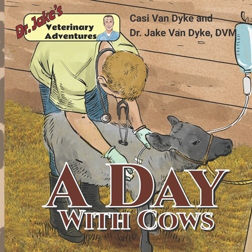 Dr. Jakes Veterinary Adventures: A Day with Cows (Paperback)