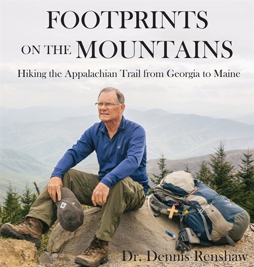 Footprints on the Mountains: Hiking the Appalachian Trail from Georgia to Maine (Hardcover)