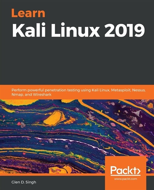 Learn Kali Linux 2019 : Perform powerful penetration testing using Kali Linux, Metasploit, Nessus, Nmap, and Wireshark (Paperback)