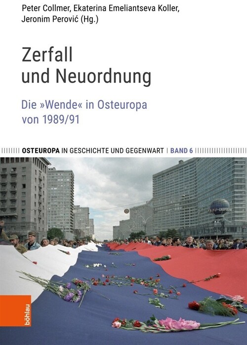 Zerfall Und Neuordnung: Die Wende in Osteuropa Von 1989/91 (Hardcover, 1. Auflage)
