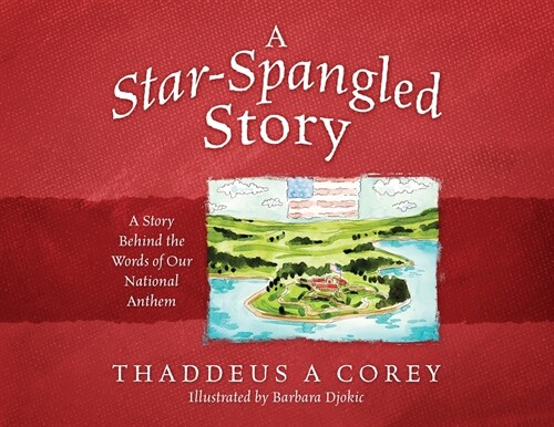 A Star-Spangled Story: A Story Behind the Words of Our National Anthem (Paperback)