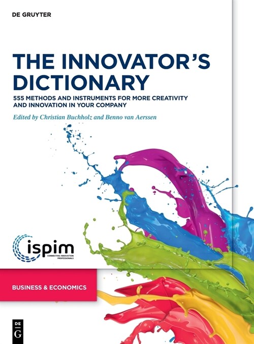 The Innovators Dictionary: 555 Methods and Instruments for More Creativity and Innovation in Your Company (Hardcover)