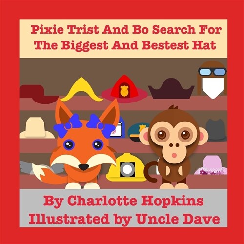 Pixie Trist and Bo Search for the Biggest and Bestest Hat (Paperback)