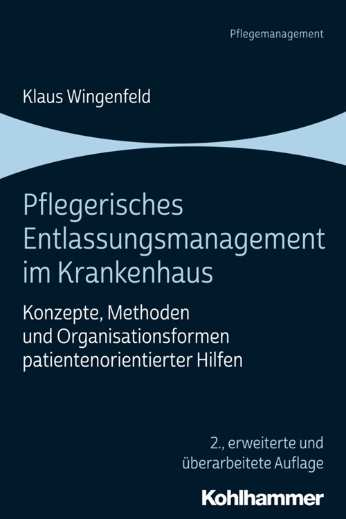 Pflegerisches Entlassungsmanagement Im Krankenhaus: Konzepte, Methoden Und Organisationsformen Patientenorientierter Hilfen (Paperback, 2)