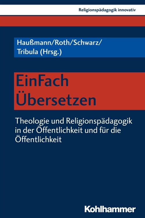 Einfach Ubersetzen: Theologie Und Religionspadagogik in Der Offentlichkeit Und Fur Die Offentlichkeit (Paperback)