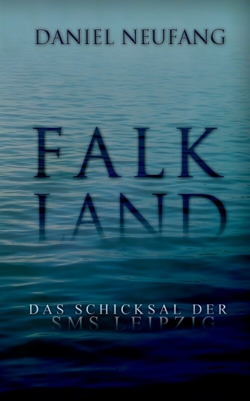 Falkland: Das Schicksal der SMS Leipzig (Paperback)