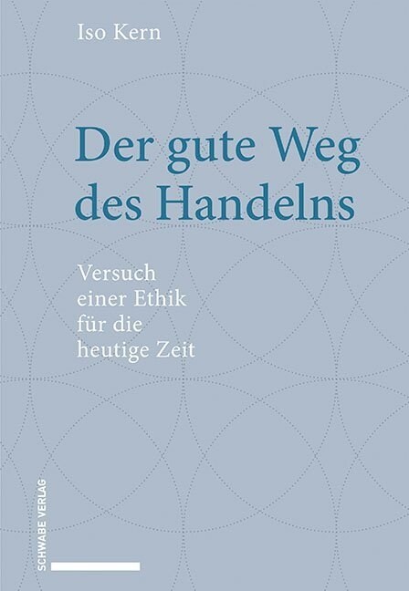 Der Gute Weg Des Handelns: Versuch Einer Ethik Fur Die Heutige Zeit (Hardcover)