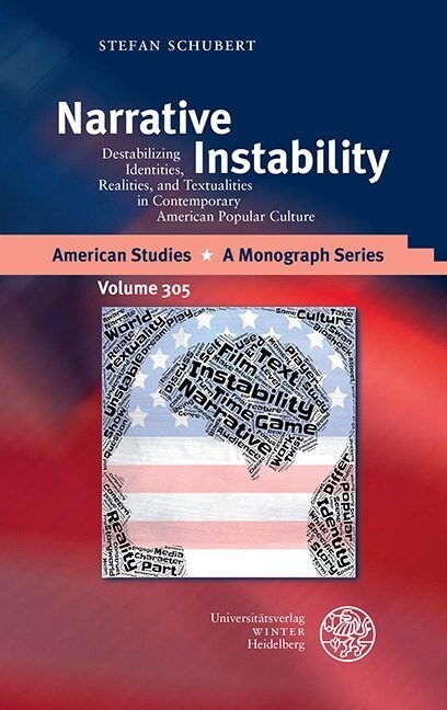 Narrative Instability: Destabilizing Identities, Realities, and Textualities in Contemporary American Popular Culture (Hardcover)