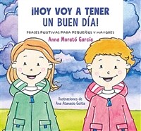 ¡Hoy voy a tener un buen día!: frases positivas para pequeños y mayores