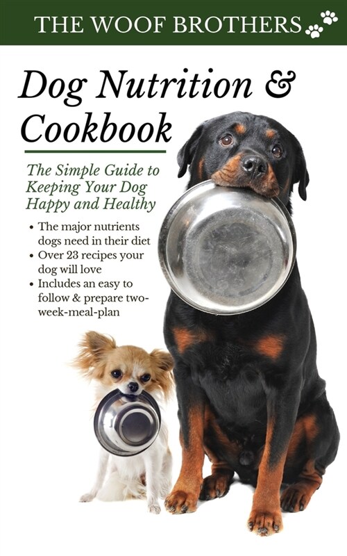 Dog Nutrition and Cookbook: The Simple Guide to Keeping Your Dog Happy and Healthy (Paperback)