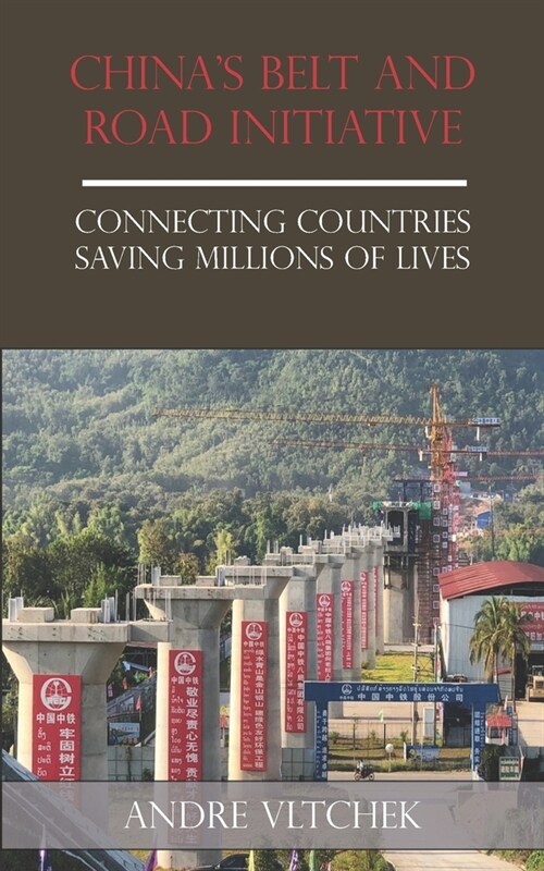 Chinas Belt and Road Initiative: Connecting Countries Saving Millions of Lives (Paperback)