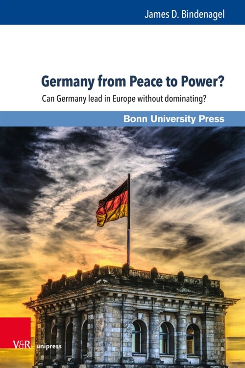 Germany from Peace to Power?: Can Germany Lead in Europe Without Dominating? (Hardcover, 1.)