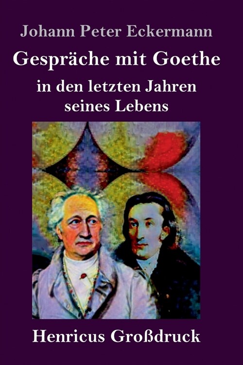 Gespr?he mit Goethe in den letzten Jahren seines Lebens (Gro?ruck) (Hardcover)