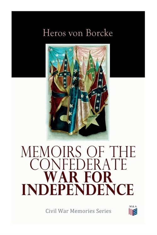 Memoirs of the Confederate War for Independence: Civil War Memories Series (Paperback)