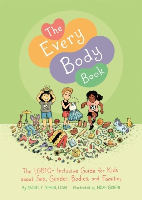 The Every Body Book : The Lgbtq+ Inclusive Guide for Kids About Sex, Gender, Bodies, and Families (Hardcover)
