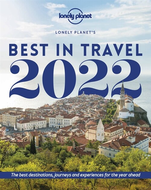 Lonely Planet Lonely Planets Best in Travel 2022 16 (Hardcover, 16)