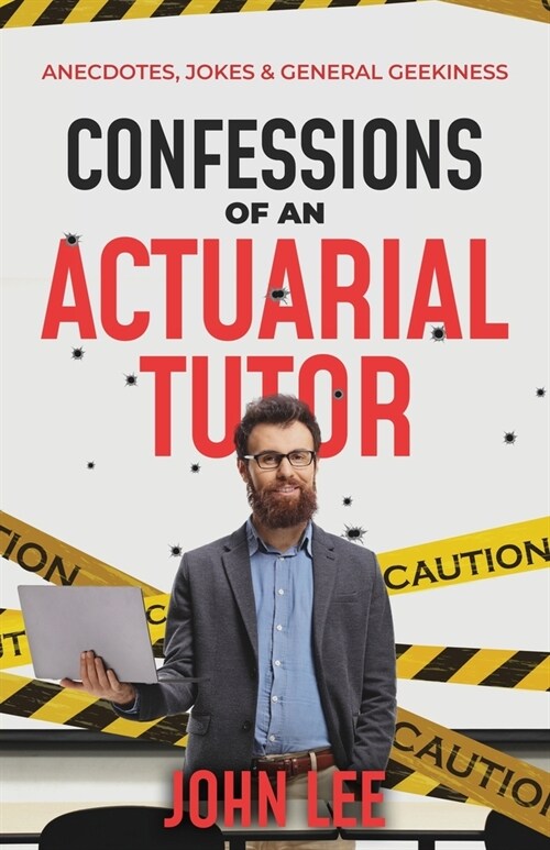 Confessions of an Actuarial Tutor: Anecdotes, Jokes & General Geekiness (Paperback)