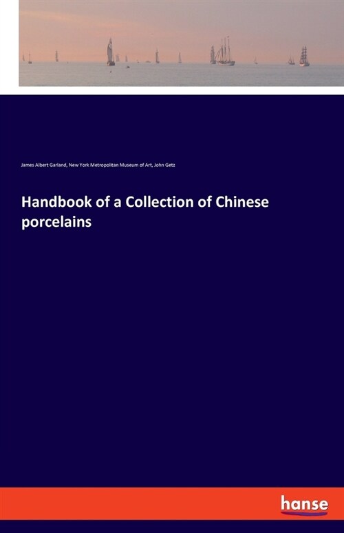 Handbook of a Collection of Chinese porcelains (Paperback)