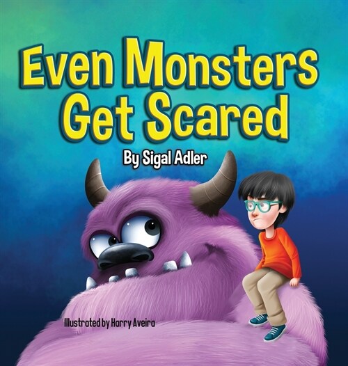 Even Monsters Get Scared: Help Kids Overcome their Fears (Hardcover)