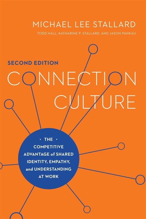 Connection Culture, 2nd Edition: The Competitive Advantage of Shared Identity, Empathy, and Understanding at Work (Paperback, 2)