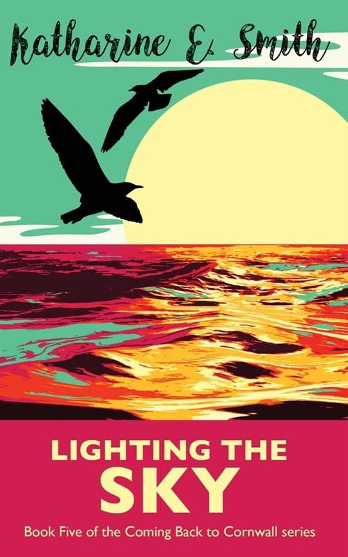 Lighting the Sky: Book Five of the Coming Back to Cornwall series (Paperback)