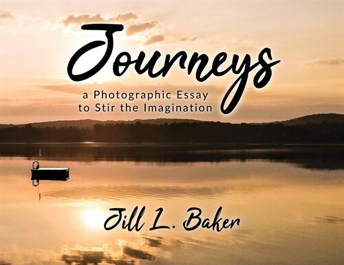Journeys, a Photographic Essay to Stir the Imagination (Paperback)