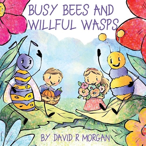 Busy Bees and Willful Wasps (Paperback)