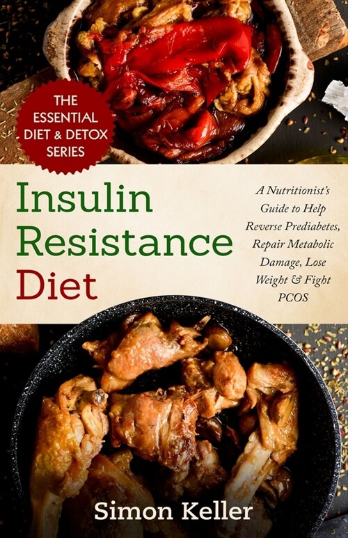 Insulin Resistance Diet: A Nutritionists Guide to Help Reverse Prediabetes, Repair Metabolic Damage, Lose Weight & Fight PCOS (Paperback)