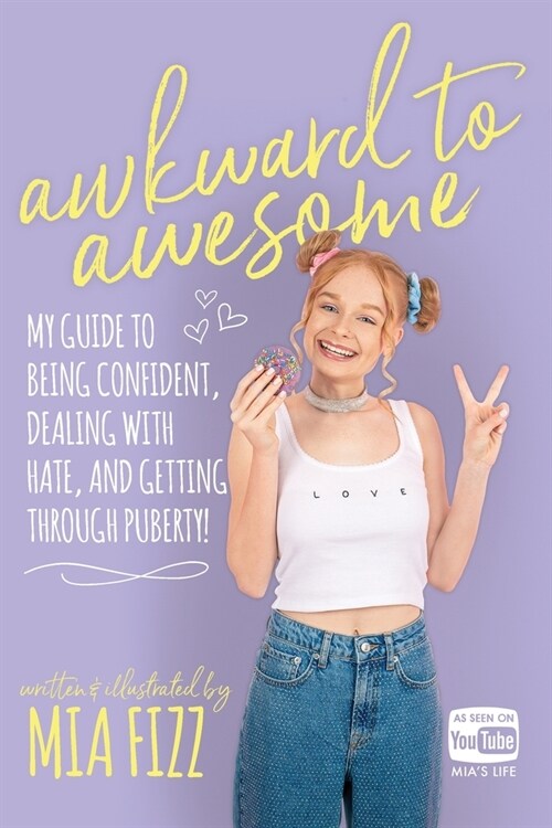 Awkward To Awesome: My guide to being confident, dealing with hate and getting through puberty! (Paperback)