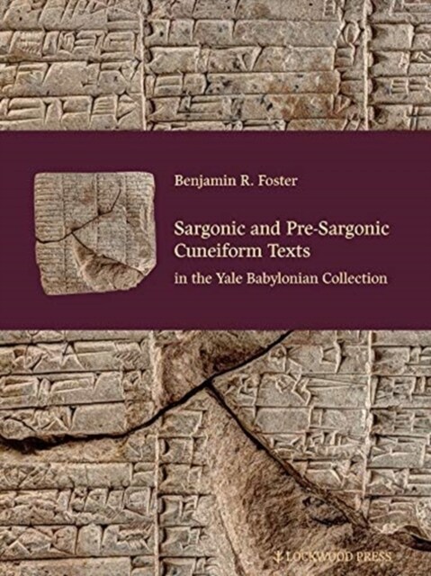 Sargonic and Pre-Sargonic Cuneiform Texts in the Yale Babylonian Collection (Hardcover)