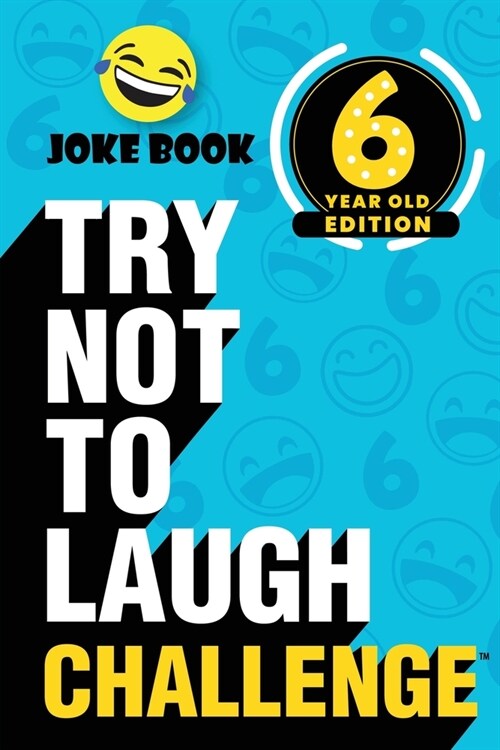 The Try Not to Laugh Challenge - 6 Year Old Edition: A Hilarious and Interactive Joke Book Toy Game for Kids - Silly One-Liners, Knock Knock Jokes, an (Paperback)