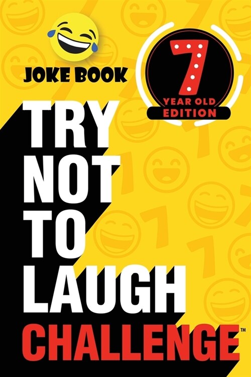 The Try Not to Laugh Challenge - 7 Year Old Edition: A Hilarious and Interactive Joke Book Toy Game for Kids - Silly One-Liners, Knock Knock Jokes, an (Paperback)