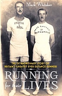 Running For Their Lives : The Extraordinary Story of Britain’s Greatest Ever Distance Runners (Paperback)