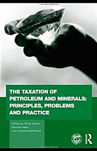 The Taxation of Petroleum and Minerals : Principles, Problems and Practice (Paperback)